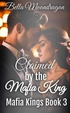 Cover Claimed by the Mafia King (Mafia Kings, #3) (eBook, ePUB)