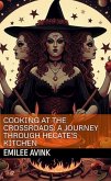 Cooking at the Crossroads: A Journey Through Hecate's Kitchen Cookbook (eBook, ePUB) Cooking at the Crossroads: A Journey Through Hecate's Kitchen Cookbook (eBook, ePUB)
