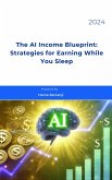 The AI Income Blueprint: Strategies for Earning While You Sleep (eBook, ePUB)