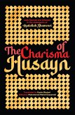 The Charisma of Husayn (eBook, ePUB) The Charisma of Husayn (eBook, ePUB)