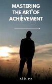 Mastering the Art of Achievement (eBook, ePUB)