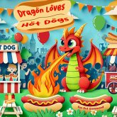 Dragon Loves Hot Dogs (Dragon's Yummy Yums) (eBook, ePUB)