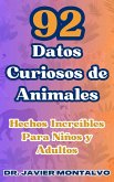 92 Datos Curiosos de Animales Hechos Increíbles Para Niños y Adultos (eBook, ePUB) 92 Datos Curiosos de Animales Hechos Increíbles Para Niños y Adultos (eBook, ePUB)