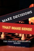 Make Decisions That Make Sense (The Perfect Professional) (eBook, ePUB) Make Decisions That Make Sense (The Perfect Professional) (eBook, ePUB)