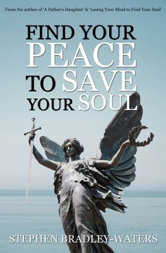 Find Your Peace to Save Your Soul (Our Souls Journey, #4) (eBook, ePUB) - Bradley-Waters, Stephen