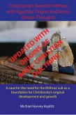 Christianity's Need for Mithras with Egyptian Origins and Greco Roman Thoughts (eBook, ePUB) Christianity's Need for Mithras with Egyptian Origins and Greco Roman Thoughts (eBook, ePUB)
