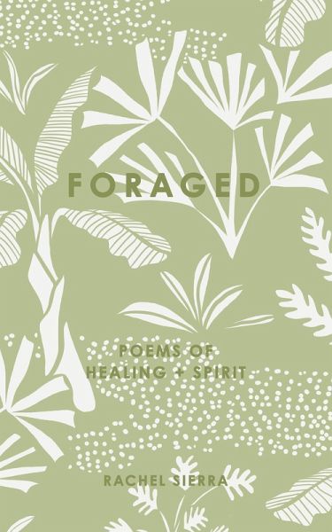 Foraged : Poems of Healing + Spirit (eBook, ePUB) Foraged : Poems of Healing + Spirit (eBook, ePUB)