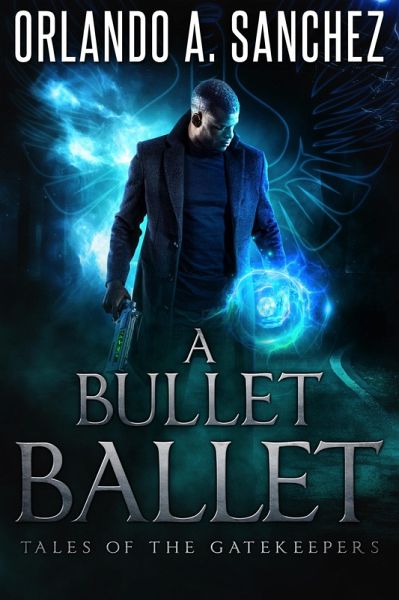 A Bullet Ballet (Tales of the Gatekeepers, #1) (eBook, ePUB)