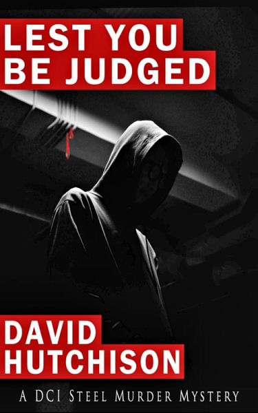 Lest You Be Judged (DCI Steel Mysteries, #1) (eBook, ePUB) Lest You Be Judged (DCI Steel Mysteries, #1) (eBook, ePUB)