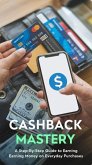 Cashback Mastery: A Step-by-Step Guide to Earning Money on Everyday Purchases (eBook, ePUB) Cashback Mastery: A Step-by-Step Guide to Earning Money on Everyday Purchases (eBook, ePUB)
