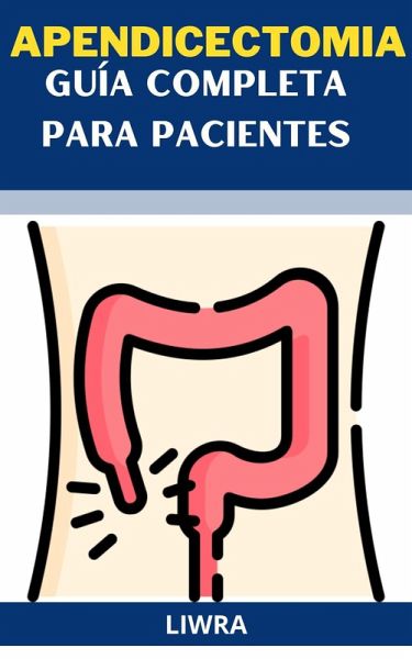 Apendicectomia - Guia Completa para Pacientes (eBook, ePUB) Apendicectomia - Guia Completa para Pacientes (eBook, ePUB)