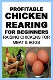 Profitable Chicken Rearing For Beginners: Raising Chickens For Meat And Eggs & Markets And Marketing Strategies (eBook, ePUB)