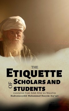 The Etiquette of Scholars and Students (eBook, ePUB) - Ikhsan, Mohd Aizat Mohd; Asy'ari, Hadratussyekh Kiyai Muhammad Hasyim