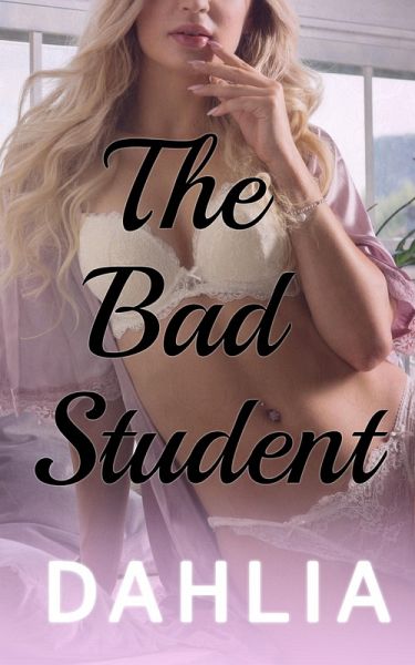 The Bad Student (Dirty Professors, #2) (eBook, ePUB) The Bad Student (Dirty Professors, #2) (eBook, ePUB)