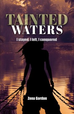 Tainted Waters: I Stayed, I Left, I Conquered (eBook, ePUB) - Gordon, Zena