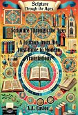 Scripture Through the Ages: A Journey from the First Bible to Modern Translations (eBook, ePUB) Scripture Through the Ages: A Journey from the First Bible to Modern Translations (eBook, ePUB)