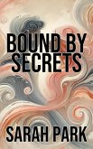 Bound by Secrets (eBook, ePUB) Bound by Secrets (eBook, ePUB)