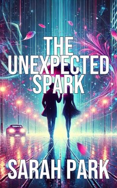 The Unexpected Spark (eBook, ePUB) - Park, Sarah