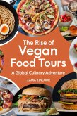 The Rise of Vegan Food Tours: A Global Culinary Adventure (eBook, ePUB)