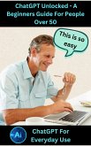 ChatGPT Unlocked - A Beginners Guide For People 50+ (eBook, ePUB)