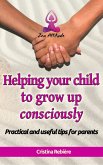 Helping Your Child to Grow up Consciously (Zen Attitude) (eBook, ePUB)