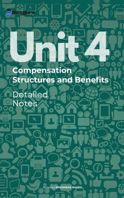 Unit 4 Compensation Structures and Benefits ( Detailed Notes ) (eBook, ePUB) - Bharti, Mrigendra