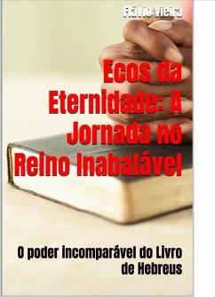Cover Ecos da Eternidade: A Jornada no Reino Inabalável (FICÇÃO E VERDADES BÍBLICAS, #1) (eBook, ePUB)