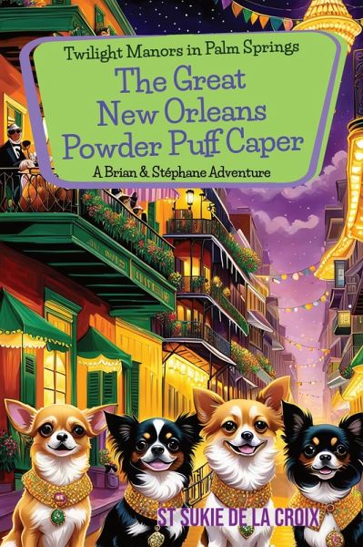 Twilight Manors in Palm Springs: The Great New Orleans Powder Puff Caper (eBook, ePUB) Twilight Manors in Palm Springs: The Great New Orleans Powder Puff Caper (eBook, ePUB)