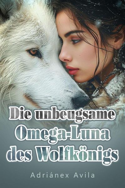 Die unbeugsame Omega-Luna des Wolfkönigs (eBook, ePUB)