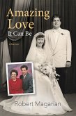 Amazing Love, It Can Be (eBook, ePUB) Amazing Love, It Can Be (eBook, ePUB)