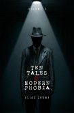 Ten Tales of Modern Phobia (Elias Crowe's Ten Tales of Modern Series, #3) (eBook, ePUB)