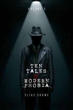 Cover Ten Tales of Modern Phobia (Elias Crowe's Ten Tales of Modern Series, #3) (eBook, ePUB)