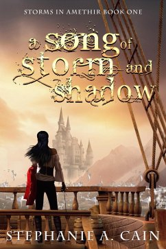 A Song of Storm and Shadow (Storms in Amethir, #1) (eBook, ePUB) - Cain, Stephanie A. A Song of Storm and Shadow (Storms in Amethir, #1) (eBook, ePUB) - Cain, Stephanie A.