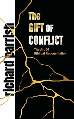 The Gift of Conflict: The Art of Biblical Reconciliation (eBook, ePUB) - Parrish, Richard