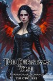 The Christmas Wish: A Paranormal Romance (The Alternate World of Kiera Hudson, #3) (eBook, ePUB) The Christmas Wish: A Paranormal Romance (The Alternate World of Kiera Hudson, #3) (eBook, ePUB)