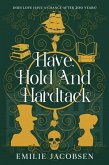 Have, Hold and Hardtack (Ghosts of London, #2) (eBook, ePUB) Have, Hold and Hardtack (Ghosts of London, #2) (eBook, ePUB)
