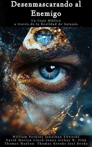 Desenmascarando al Enemigo Un Viaje Bíblico a través de la Realidad de Satanás (eBook, ePUB)