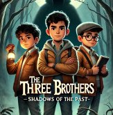 The Three Brothers Shadows of the Past (eBook, ePUB) The Three Brothers Shadows of the Past (eBook, ePUB)