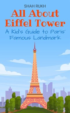 Cover All About Eiffel Tower: A Kid's Guide to Paris' Famous Landmark (Educational Books For Kids, #5) (eBook, ePUB)
