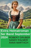 Extra Heimatroman 5er Band September 2024 (eBook, ePUB) Extra Heimatroman 5er Band September 2024 (eBook, ePUB)