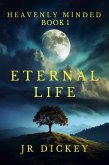 Eternal Life (Heavenly Minded, #1) (eBook, ePUB)