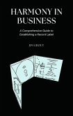 Harmony in Business: A Comprehensive Guide to Establishing a Record Label (eBook, ePUB)
