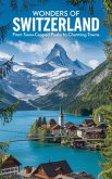 Wonders of Switzerland : From Snow-Capped Peaks to Charming Towns (eBook, ePUB)