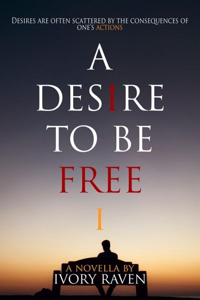 A Desire to be Free (eBook, ePUB) A Desire to be Free (eBook, ePUB)