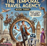 The Temporal Travel Agency - Book 3 (eBook, ePUB) The Temporal Travel Agency - Book 3 (eBook, ePUB)