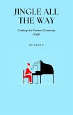Jingle All the Way: Crafting the Perfect Christmas Single (eBook, ePUB)