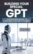 Building Your Own GPT: A Step-by-Step... - Bild 1