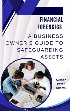 Cover Financial Forensics 101 - A Business Owner's Guide to Safeguarding Assets (eBook, ePUB)