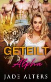 Geteilt vom Alpha: Eine Reverse-Harem-Romance (Gefährtin des Gestaltwandlers, #6) (eBook, ePUB) Geteilt vom Alpha: Eine Reverse-Harem-Romance (Gefährtin des Gestaltwandlers, #6) (eBook, ePUB)