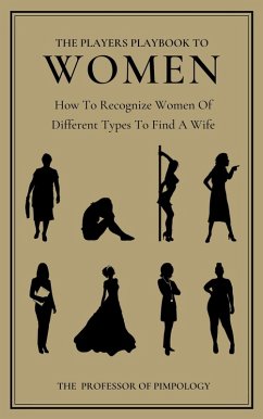 The Players Playbook To Women: How To Recognize Women Of Different Types To Find A Wife (The Hall Of Fame Game Collection, #2) (eBook, ePUB) - Pimpology, The Of